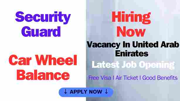 Jobs In United Arab Emirates l Security Guards Job l Car Wheel Blance Jobs